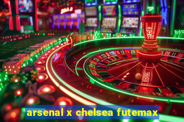 arsenal x chelsea futemax